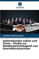 Aufstrebendes Indien und China – Studie zur Wettbewerbsfähigkeit von Geschäftsreisezielen (German Edition) 6208691281 Book Cover