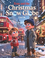 Evan and the Christmas Snow Globe B0G6SJ9QQZ Book Cover