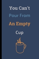 You Can't Pour From An Empty Cup: Teacher Notebook / Journal (6 x 9) 1689482974 Book Cover