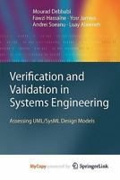 Verification and Validation in Systems Engineering: Assessing UML/SysML Design Models 3642152295 Book Cover