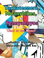 Tackateeners, Moanybikes, & Pennyannyos 1952493994 Book Cover