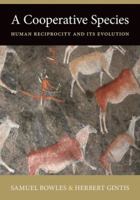 A Cooperative Species: Human Reciprocity and Its Evolution 0691151253 Book Cover