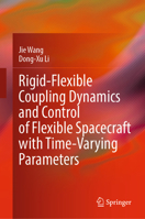 Rigid-Flexible Coupling Dynamics and Control of Flexible Spacecraft with Time-Varying Parameters 9811650969 Book Cover