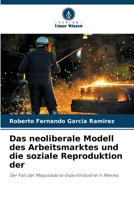 Das neoliberale Modell des Arbeitsmarktes und die soziale Reproduktion der 6206849643 Book Cover