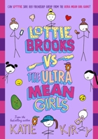 Lottie Brooks vs The Ultra Mean Girls 0241647223 Book Cover
