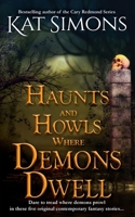 Haunts and Howls Where Demons Dwell: Large Print Edition 1944600566 Book Cover