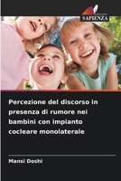 Percezione del discorso in presenza di rumore nei bambini con impianto cocleare monolaterale (Italian Edition) 6209941656 Book Cover