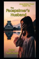 The Facepalmer's Husband: Ten years of married life in Japan (Peter Tomlinson) B0GFWTP694 Book Cover