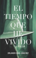 El tiempo que he vivido B09F1D1Z6S Book Cover