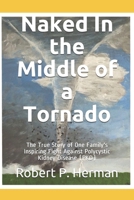 Naked In the Middle of a Tornado: The True Story of One Family's Inspiring Fight Against Polycystic Kidney Disease (PKD) B088BF1CQL Book Cover