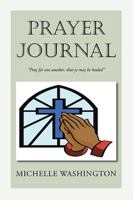 Prayer Journal: Pray for One Another, That Ye May Be Healed'' 1425701108 Book Cover