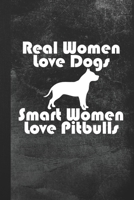 Real Women Love Dogs Smart Women Love Pitbulls: Blank Lined Notebook Journal Gift for Dog Lover 1693657112 Book Cover