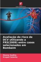 Avaliação do risco de DCV utilizando a FRS(2009) entre casos selecionados em Bombaim (Portuguese Edition) 6204982125 Book Cover