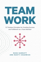 Team Work: 13 Timeless Principles for Creating Success and Fulfillment as a Team Member 1642935271 Book Cover