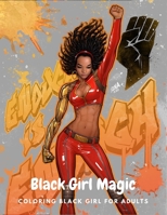 Black Girl Magic: Fantastic Black Girl For Adults Coloring Book, Celebrating Black Women B09CRNTX9N Book Cover