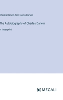 The Autobiography of Charles Darwin: in large print 3368316362 Book Cover