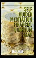 Self guided mediataiion. Financial Quantum leap.: Quadruple your income! 1094676276 Book Cover