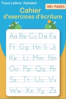 Trace Letters: Alphabet Cahier d'exercices d'écriture: Cahier d'écriture préscolaire avec mots à vue pour la maternelle, la maternelle et les enfants ... d'écriture manuscrite ABC B08SBCL4D4 Book Cover