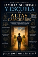 Familia, Sociedad y Escuela en Altas Capacidades: Motores de desarrollo social, emocional y académico (Spanish Edition) B0H229HHD9 Book Cover