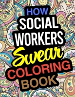 How Social Workers Swear Coloring Book 1672474450 Book Cover