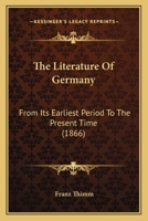 The Literature of Germany: From its Earliest Period to the Present Time 101437135X Book Cover