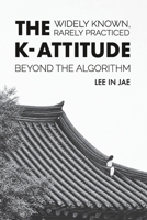 The K-Attitude: Beyond the Algorithm B0H21D52VW Book Cover