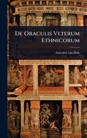 De Oraculis Veterum Ethnicorum (Latin Edition) 102450056X Book Cover
