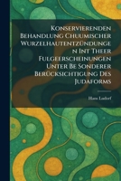 Konservierenden Behandlung Chuumischer WurzelhautentzÃ1/4ndungen Int Theer Fulgeerscheinungen Unter Be Sonderer BerÃ1/4cksichtigung Des Judaforms (German Edition) 102576630X Book Cover
