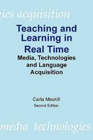 Teaching and Learning in Real Time: Media Technologies and Language Acquisition 0940753308 Book Cover