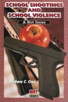 School Shootings and School Violence: A Hot Issue 076601813X Book Cover