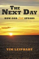 The Next Day: How God Still Speaks: How God Still Speaks 1449726097 Book Cover