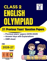 IEO English Olympiad book for Class 2 | 21 Previous Years' question papers with answers: Class 2 - 21 Previous Year question papers - Word & Structure+ Reading +Spoken & Written Expression B0GXTZ3RLZ Book Cover