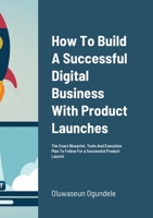 How To Build A Successful Digital Business With Product Launches 1716393027 Book Cover