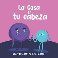 La cosa en tu cabeza B09FSCJPM2 Book Cover