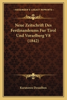 Neue Zeitschrift Des Ferdinandeums Fur Tirol Und Vorarlberg V8 (1842) 1168443652 Book Cover