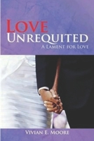 Love Unrequited A Lament For Love 1976865972 Book Cover