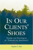 In Our Clients' Shoes: Theory and Techniques of Therapeutic Assessment (Counseling and Psychotherapy) 0805857648 Book Cover