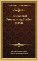 The National Pronouncing Speller 1437070272 Book Cover
