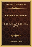 Episodios Nacionales: El 19 De Marzo Y El 2 De Mayo (1875) 1168437555 Book Cover