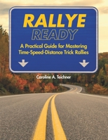 Rallye Ready: A Practical Guide for Mastering Time-Speed-Distance Trick Rallies B0GWQP4JW5 Book Cover