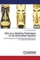 Ebo as a Healing Technique in Ifa Divination System 3659474746 Book Cover