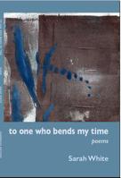 To One Who Bends My Time 0999106201 Book Cover