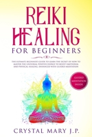 Reiki Healing for Beginners: The Ultimate Beginner's Guide to Learn the Secret of How to Master the Universal Energy to Boost Emotional and Physical Healing, Enhanced with Guided Meditation 1801098301 Book Cover