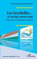Les Seychelles...: Un héritage métissé fragile Identités, cultures et traditions face à la pandémie Identités, cultures et traditions face à la pandémie (Océan Indien/Etudes) (French Edition) 2343221324 Book Cover