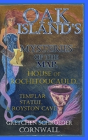 Oak Island's Mysteries of the Map: House of Rochefoucuald, Templar Statue, Royston Cave B0BNLX3WG8 Book Cover