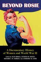 Beyond Rosie: A Documentary History of Women and World War II 1557286701 Book Cover