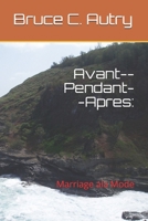 Avant--Pendant--Apres: : Marriage ala Mode B09BY851DB Book Cover