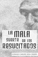 La Mala Suerte de Los Resucitados 1514659328 Book Cover