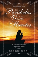 Las Par�bolas a Los Vivos Y a Los Muertos: El Camino Al Perd�n, La Paz Y El Amor 1532087012 Book Cover