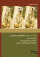 Ausserschulischer Lernort Zoo: Das Potenzial Zoologischer Garten Fur Den Erdkundeunterricht 3954254549 Book Cover